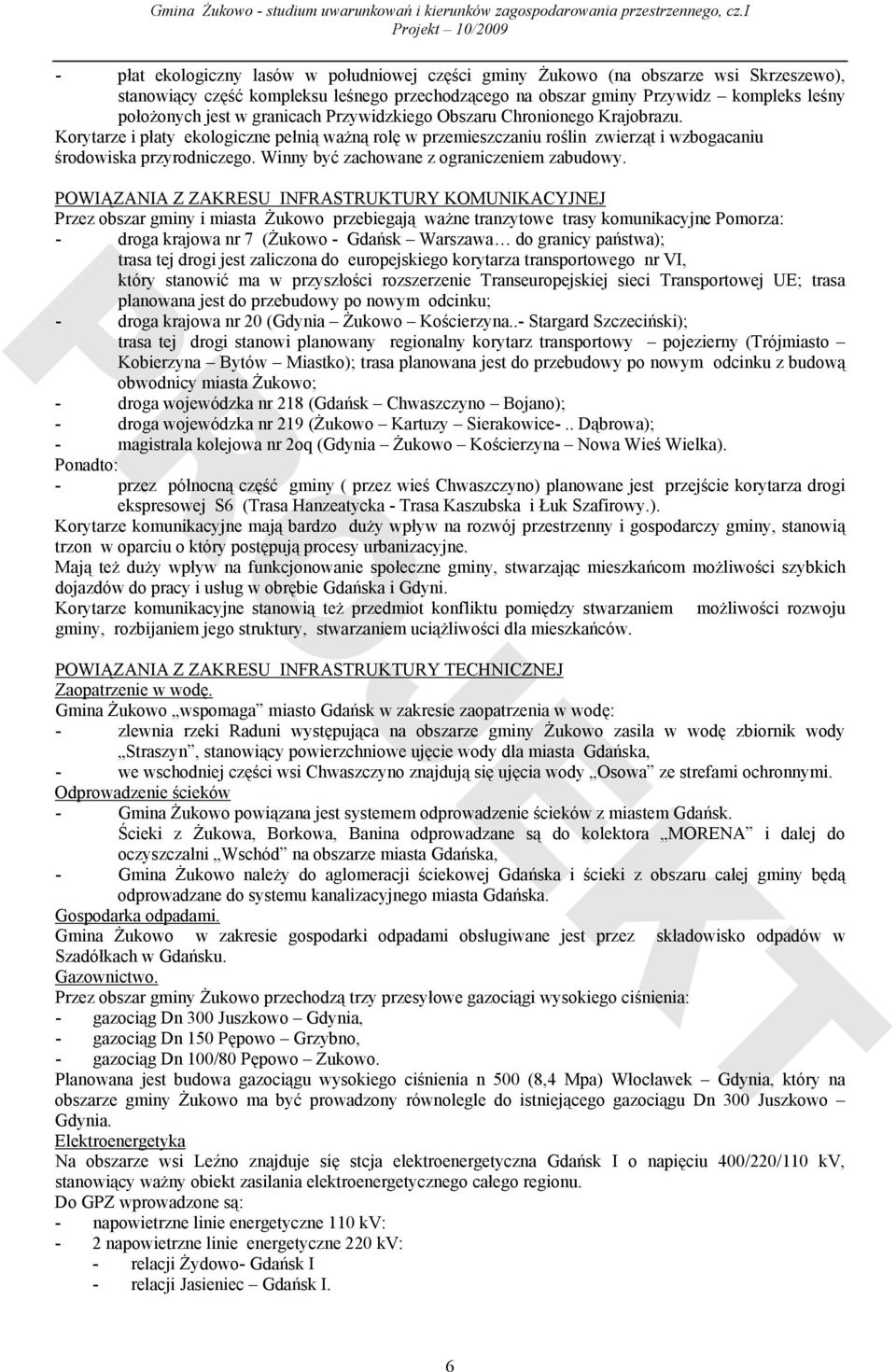 Winny być zachowane z ograniczeniem zabudowy.
