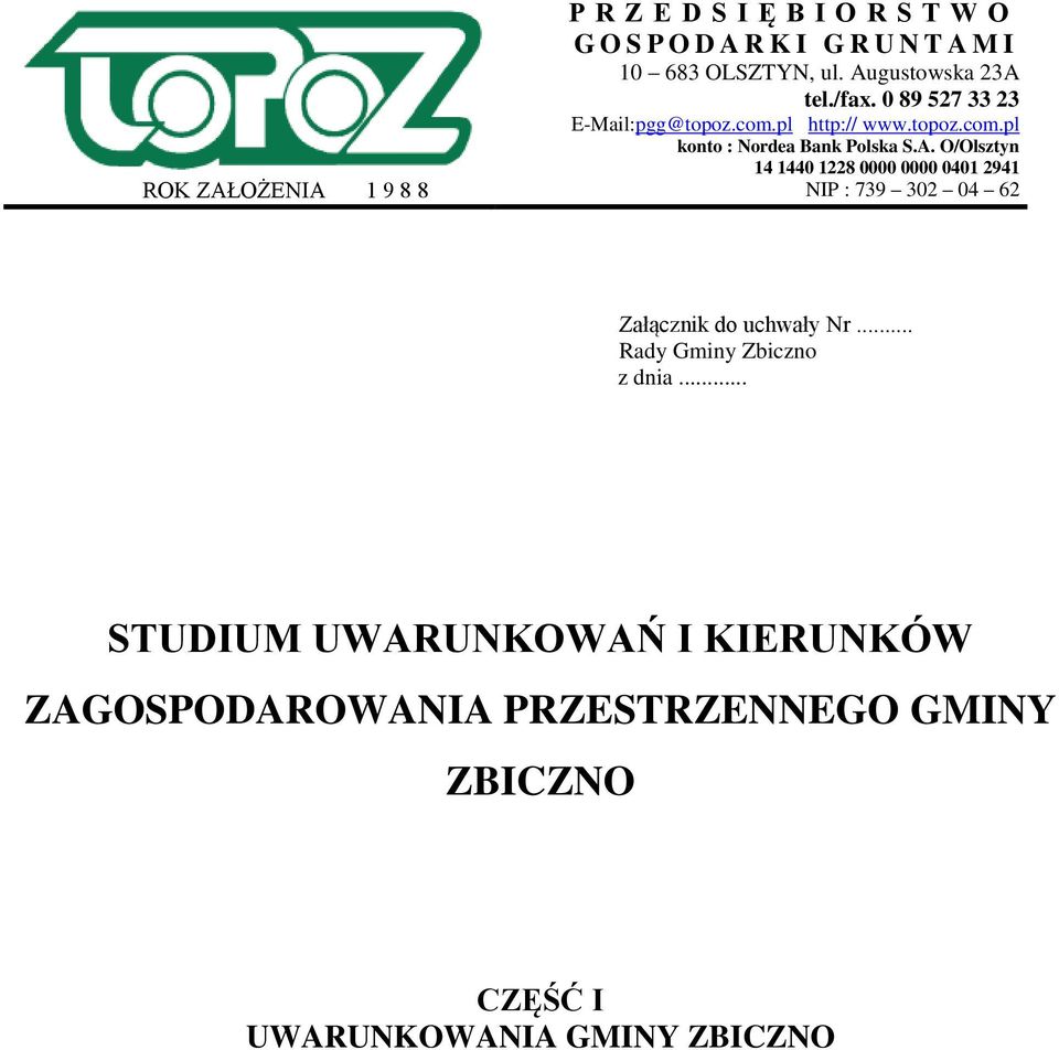 A. O/Olsztyn 14 1440 1228 0000 0000 0401 2941 NIP : 739 302 04 62 Załącznik do uchwały Nr.
