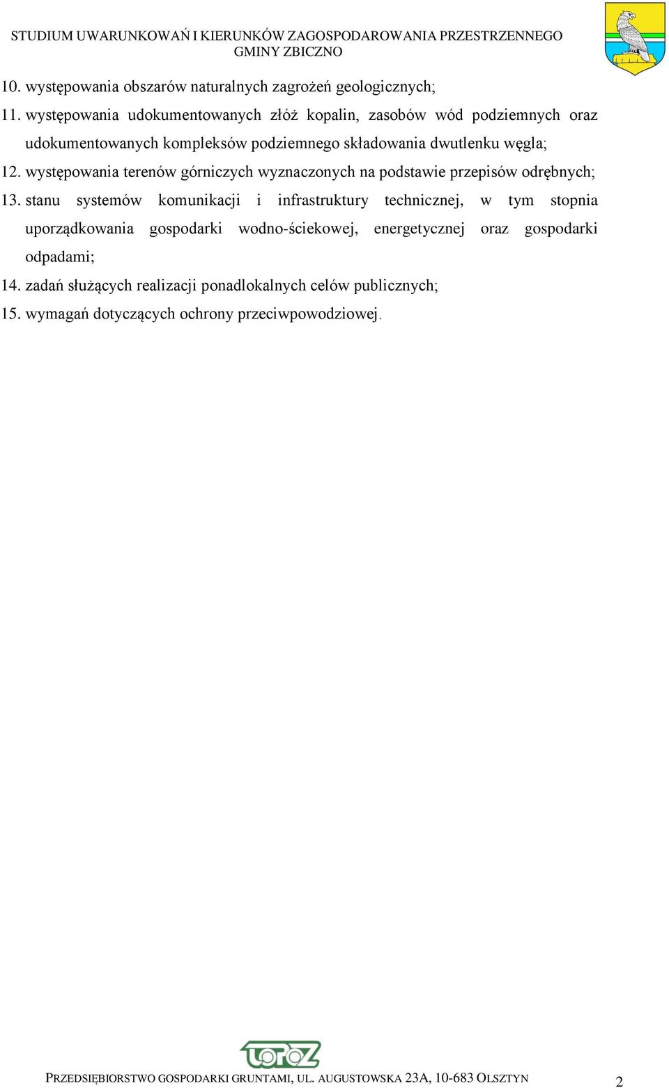 12. występowania terenów górniczych wyznaczonych na podstawie przepisów odrębnych; 13.