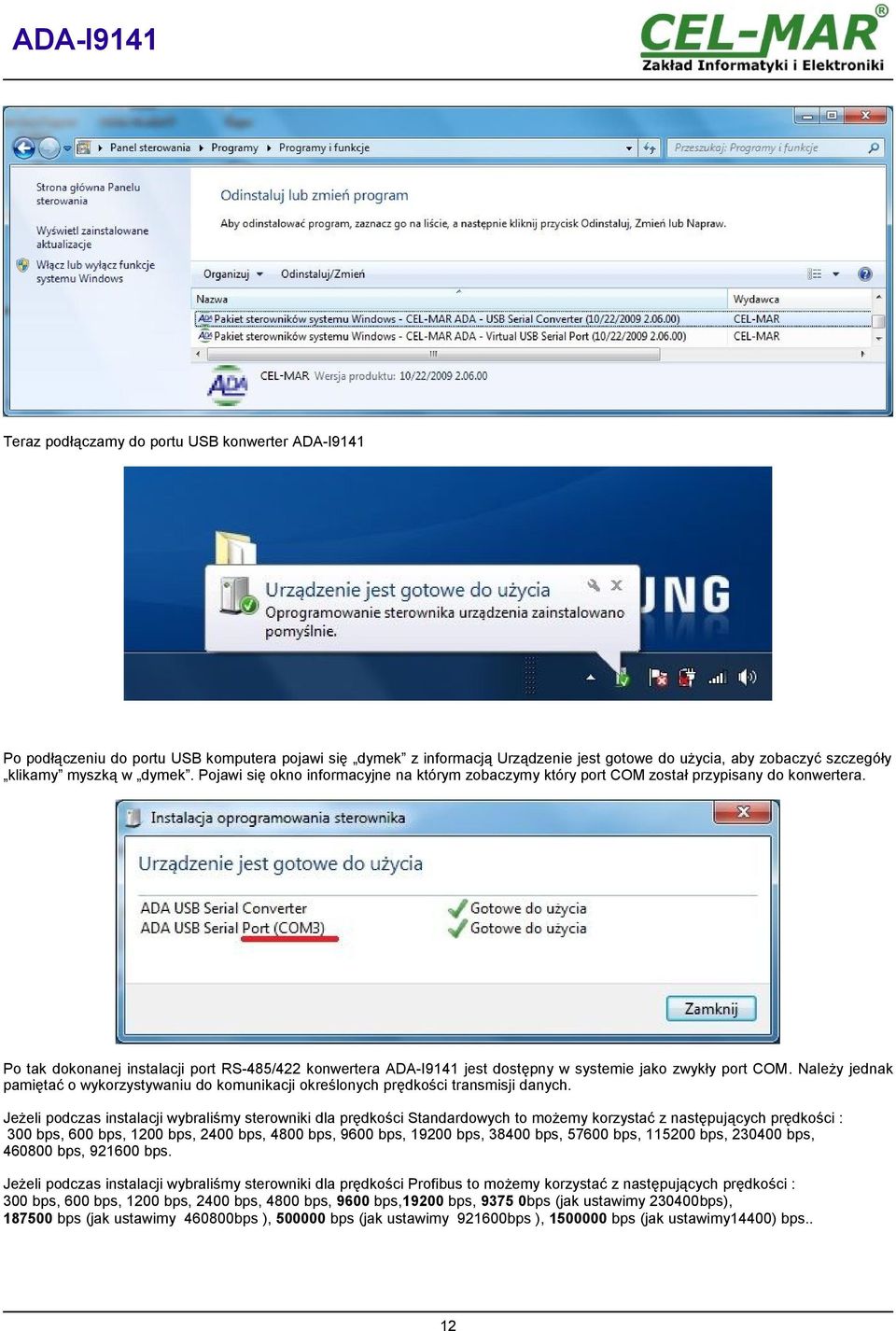 Po tak dokonanej instalacji port RS-485/422 konwertera ADA-I9141 jest dostępny w systemie jako zwykły port COM.