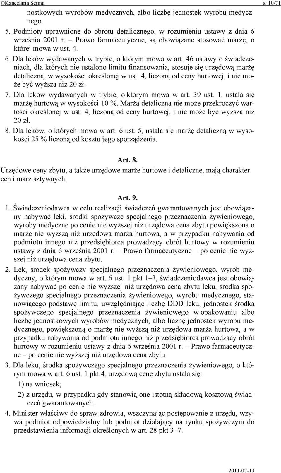 46 ustawy o świadczeniach, dla których nie ustalono limitu finansowania, stosuje się urzędową marżę detaliczną, w wysokości określonej w ust.