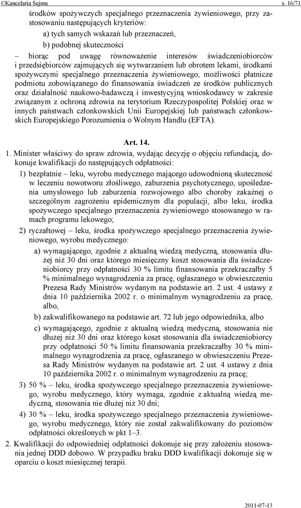 równoważenie interesów świadczeniobiorców i przedsiębiorców zajmujących się wytwarzaniem lub obrotem lekami, środkami spożywczymi specjalnego przeznaczenia żywieniowego, możliwości płatnicze podmiotu