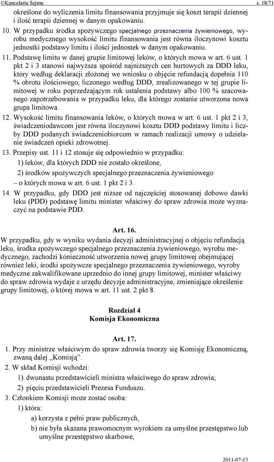 opakowaniu. 11. Podstawę limitu w danej grupie limitowej leków, o których mowa w art. 6 ust.