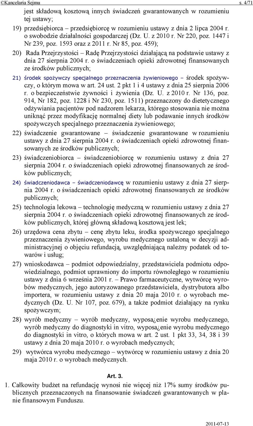 459); 20) Rada Przejrzystości Radę Przejrzystości działającą na podstawie ustawy z dnia 27 sierpnia 2004 r.