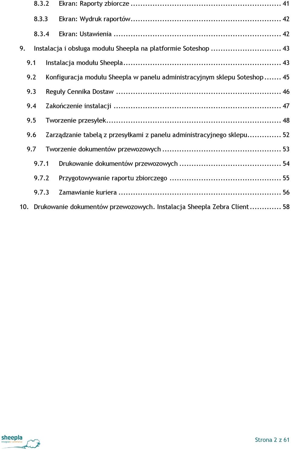 5 Tworzenie przesyłek... 48 9.6 Zarządzanie tabelą z przesyłkami z panelu administracyjnego sklepu... 52 9.7 Tworzenie dokumentów przewozowych... 53 9.7.1 Drukowanie dokumentów przewozowych.