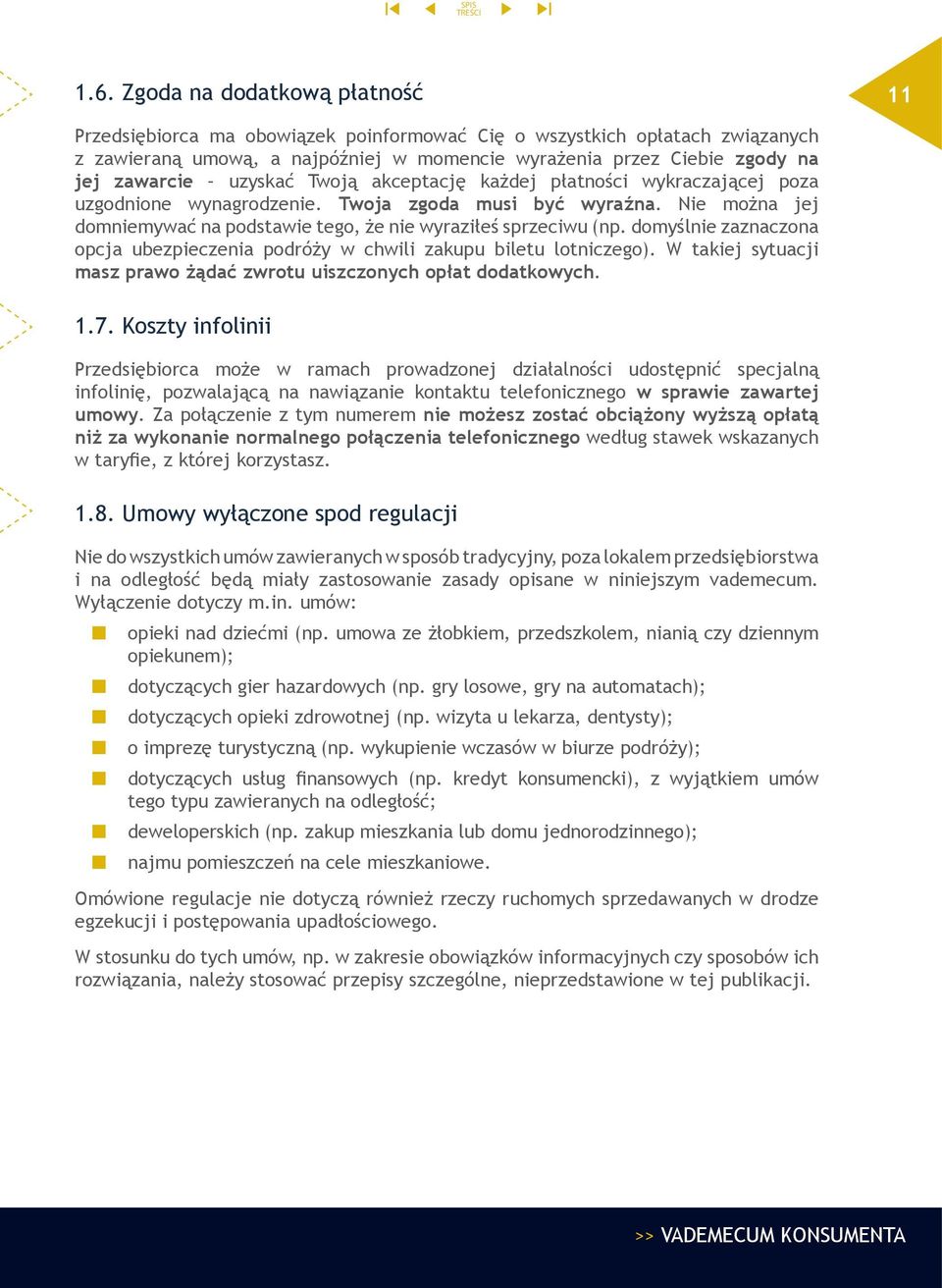 Nie można jej domniemywać na podstawie tego, że nie wyraziłeś sprzeciwu (np. domyślnie zaznaczona opcja ubezpieczenia podróży w chwili zakupu biletu lotniczego).
