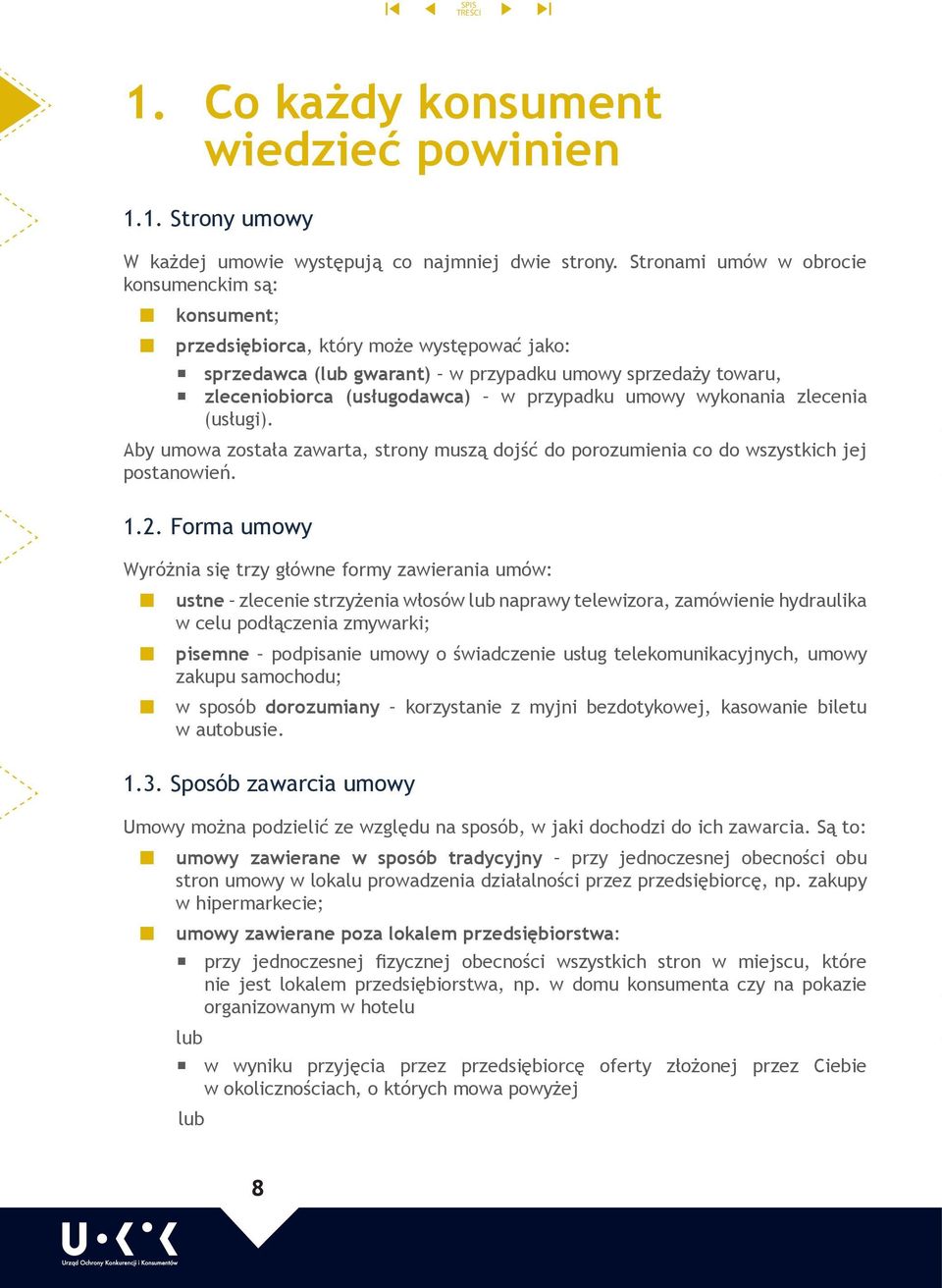 umowy wykonania zlecenia (usługi). Aby umowa została zawarta, strony muszą dojść do porozumienia co do wszystkich jej postanowień. 1.2.