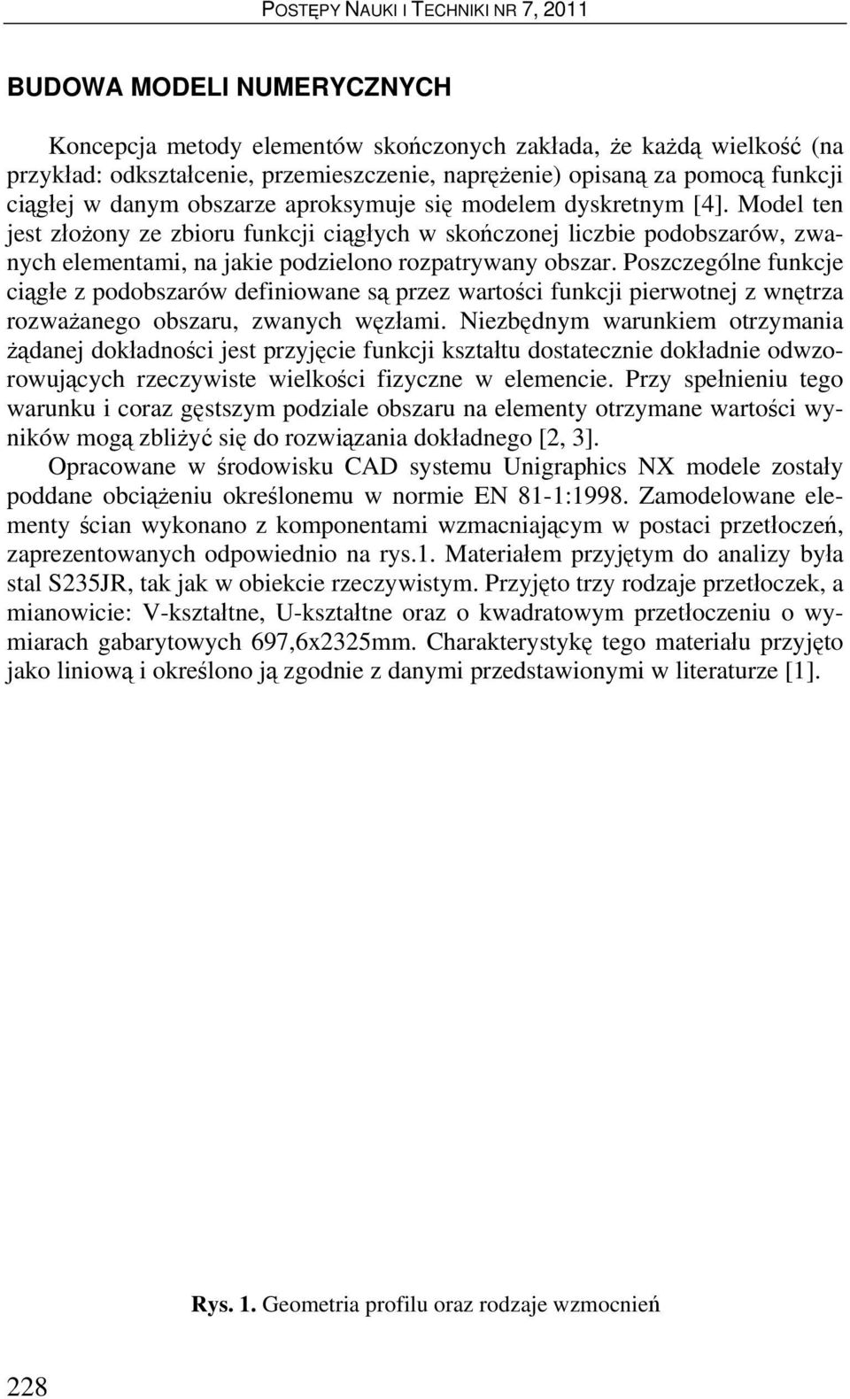 Poszczególne funkcje ciągłe z podobszarów definiowane są przez wartości funkcji pierwotnej z wnętrza rozważanego obszaru, zwanych węzłami.