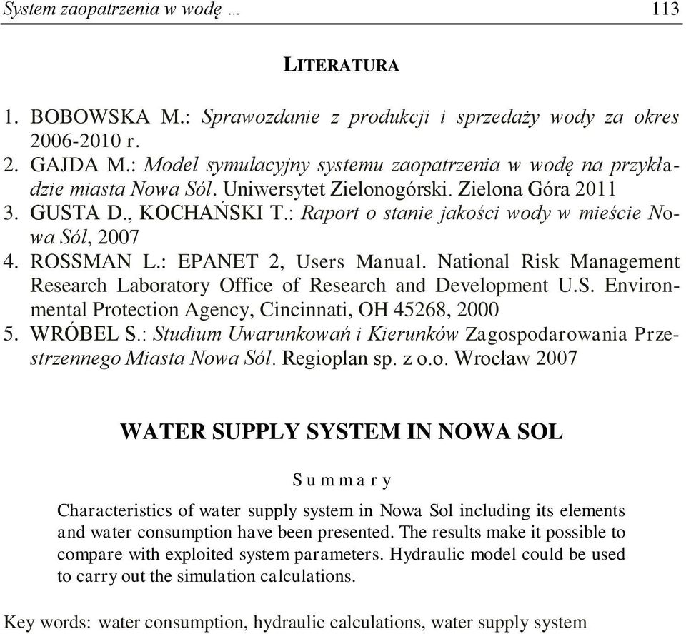 : Raport o stanie jakości wody w mieście Nowa Sól, 2007 4. ROSSMAN L.: EPANET 2, Users Manual. National Risk Management Research Laboratory Office of Research and Development U.S. Environmental Protection Agency, Cincinnati, OH 45268, 2000 5.