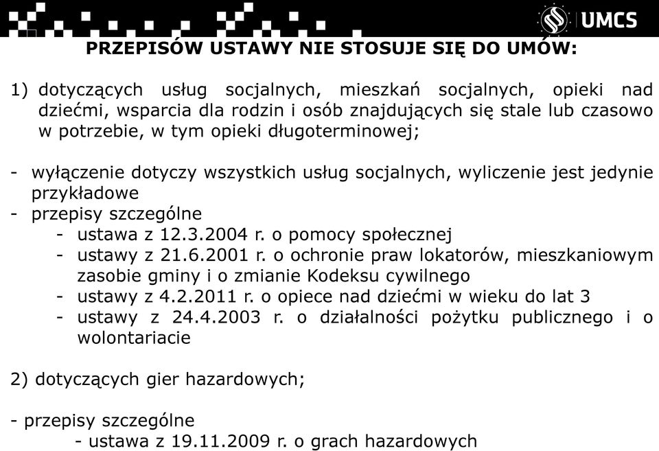 o pomocy społecznej - ustawy z 21.6.2001 r. o ochronie praw lokatorów, mieszkaniowym zasobie gminy i o zmianie Kodeksu cywilnego - ustawy z 4.2.2011 r.