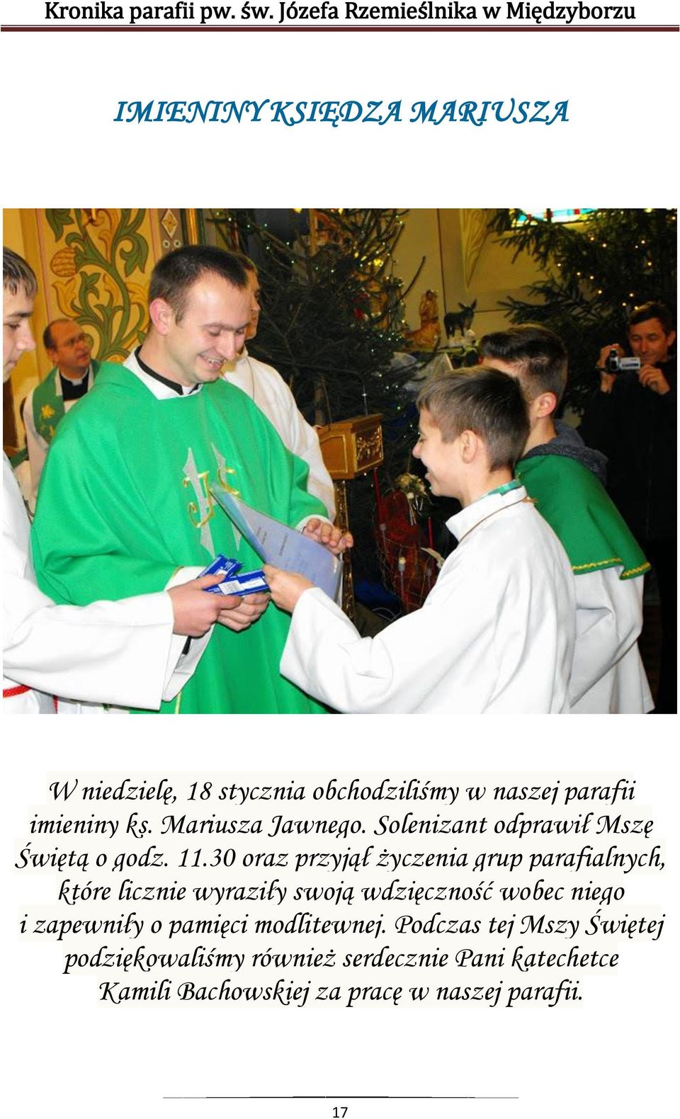 30 oraz przyjął życzenia grup parafialnych, które licznie wyraziły swoją wdzięczność wobec niego i