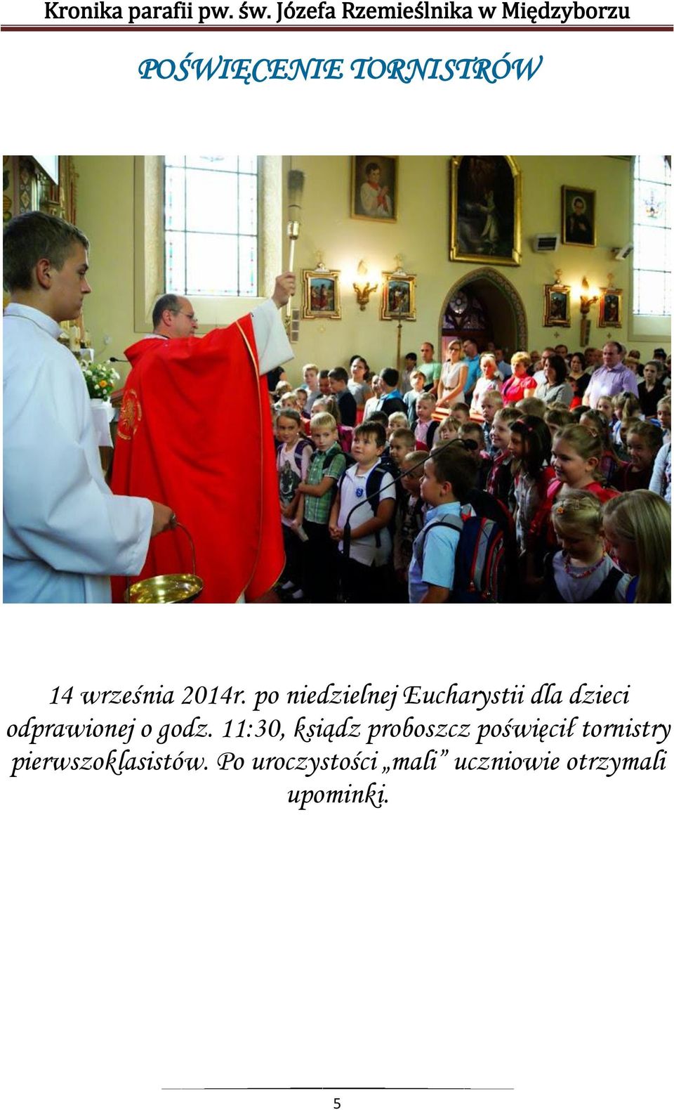 godz. 11:30, ksiądz proboszcz poświęcił tornistry