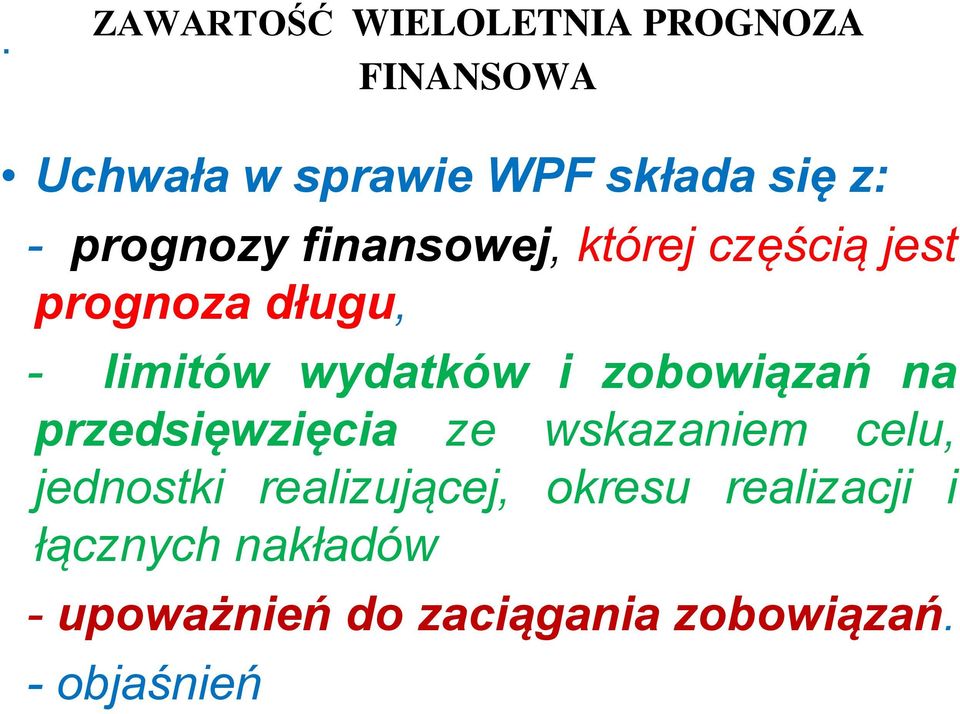 zobowiązań na przedsięwzięcia ze wskazaniem celu, jednostki realizującej, okresu