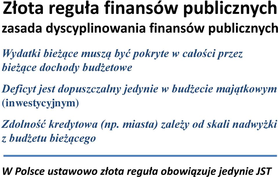 dopuszczalny jedynie w budżecie majątkowym (inwestycyjnym) Zdolność kredytowa (np.