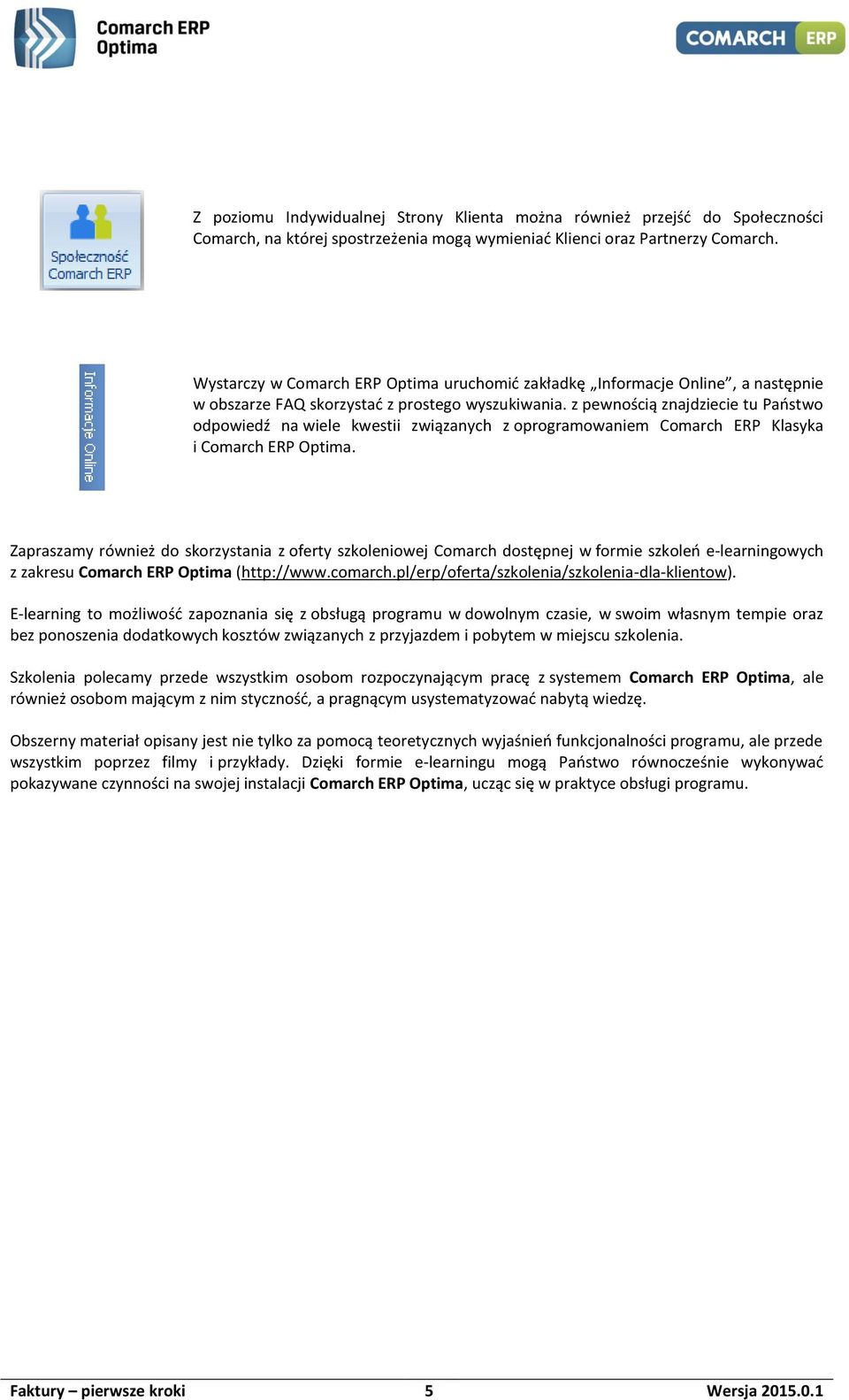 z pewnością znajdziecie tu Państwo odpowiedź na wiele kwestii związanych z oprogramowaniem Comarch ERP Klasyka i Comarch ERP Optima.