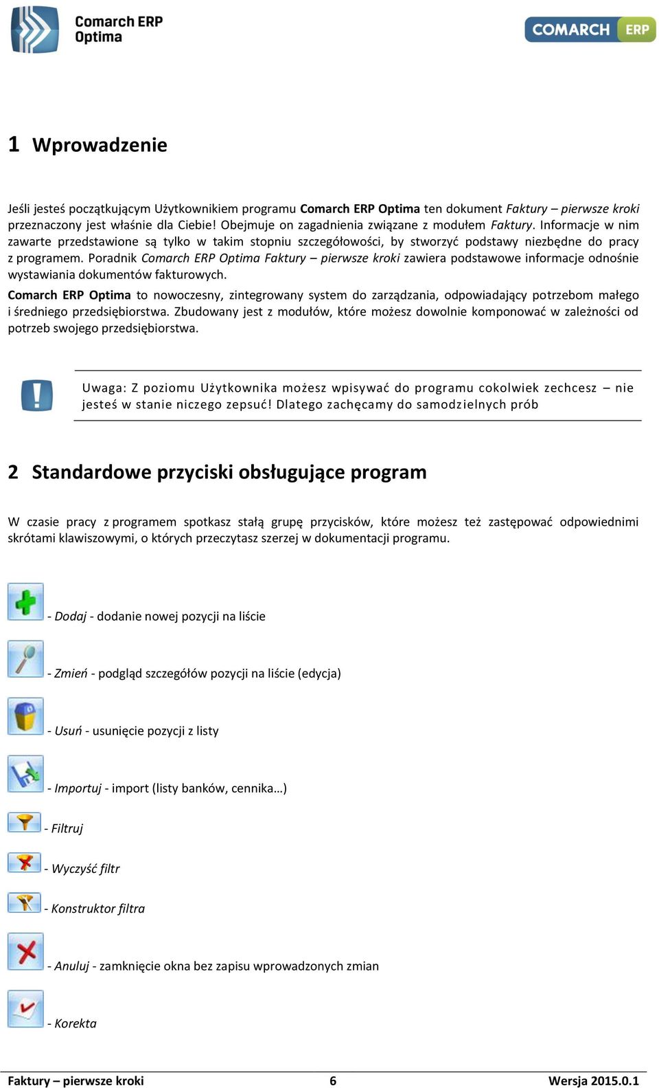 Poradnik Comarch ERP Optima Faktury pierwsze kroki zawiera podstawowe informacje odnośnie wystawiania dokumentów fakturowych.