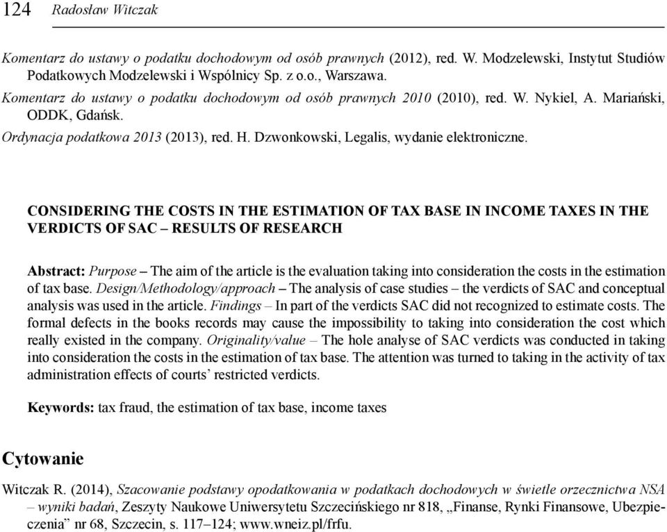CONSIDERING THE COSTS IN THE ESTIMATION OF TAX BASE IN INCOME TAXES IN THE VERDICTS OF SAC RESULTS OF RESEARCH Abstract: Purpose The aim of the article is the evaluation taking into consideration the