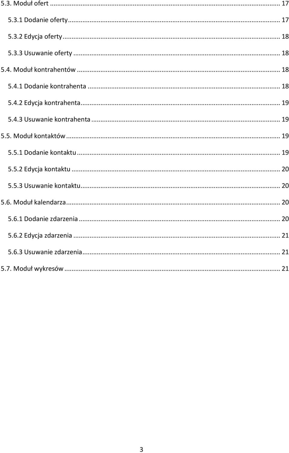 .. 19 5.5.1 Dodanie kontaktu... 19 5.5.2 Edycja kontaktu... 20 5.5.3 Usuwanie kontaktu... 20 5.6. Moduł kalendarza... 20 5.6.1 Dodanie zdarzenia.