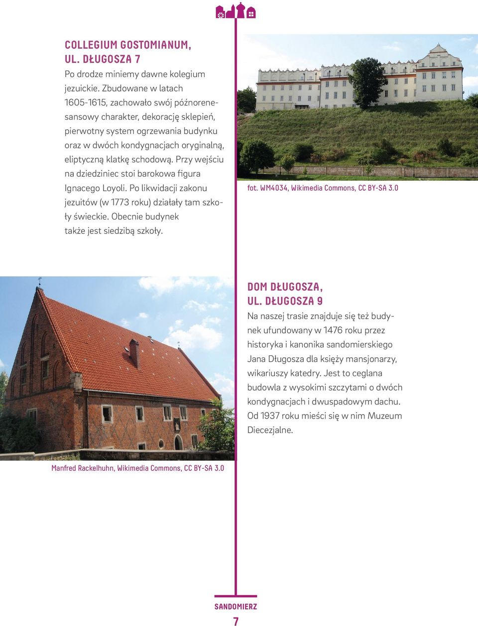 Przy wejściu na dziedziniec stoi barokowa figura Ignacego Loyoli. Po likwidacji zakonu jezuitów (w 1773 roku) działały tam szkoły świeckie. Obecnie budynek także jest siedzibą szkoły. fot.
