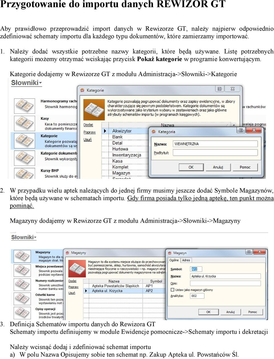 Listę potrzebnych kategorii możemy otrzymać wciskając przycisk Pokaż kategorie w programie konwertującym. Kategorie dodajemy w Rewizorze GT z modułu Administracja->Słowniki->Kategorie 2.