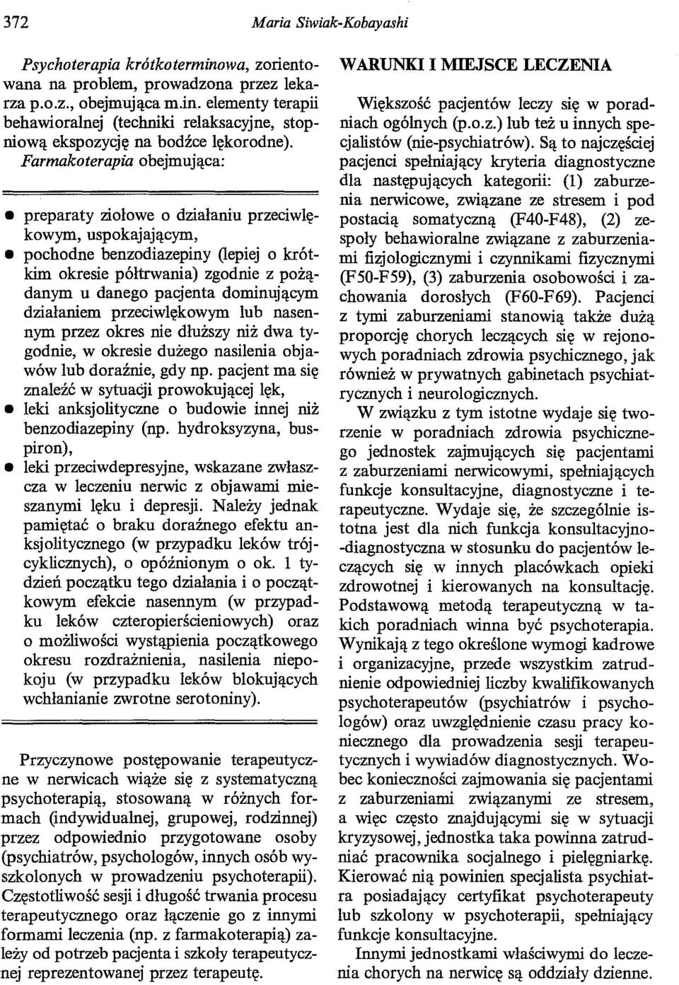 działaniem przeciwlękowym lub nasennym przez okres nie dłuższy niż dwa tygodnie, w okresie dużego nasilenia objawów lub doraźnie, gdy np.