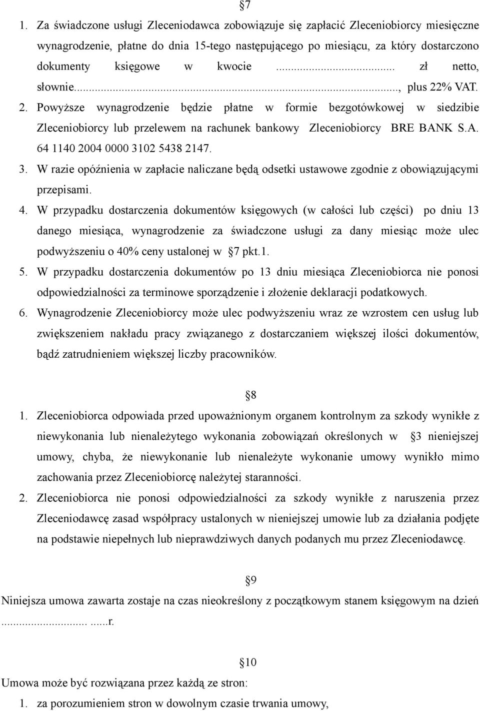 3. W razie opóźnienia w zapłacie naliczane będą odsetki ustawowe zgodnie z obowiązującymi przepisami. 4.