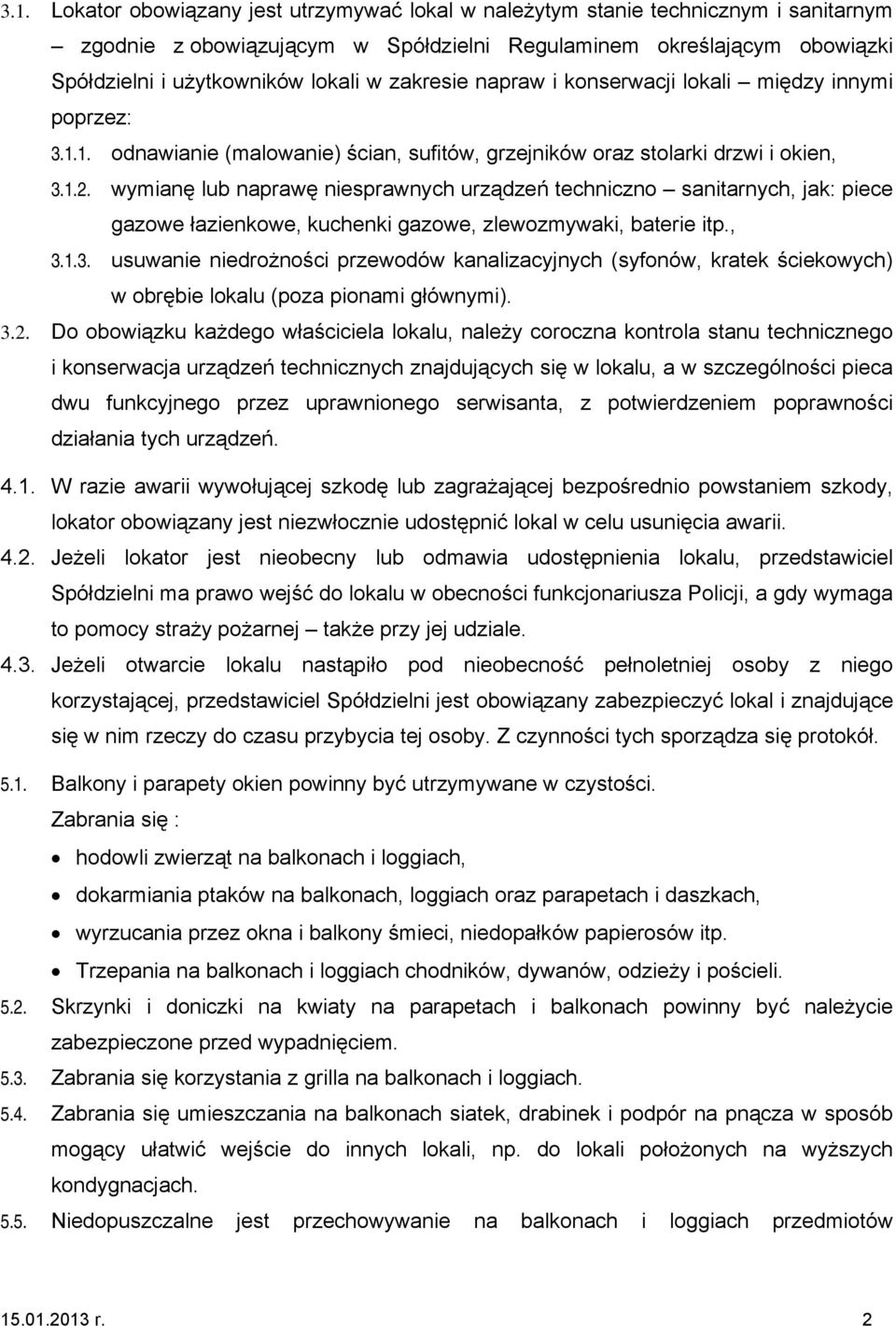 wymianę lub naprawę niesprawnych urządzeń techniczno sanitarnych, jak: piece gazowe łazienkowe, kuchenki gazowe, zlewozmywaki, baterie itp., 3.