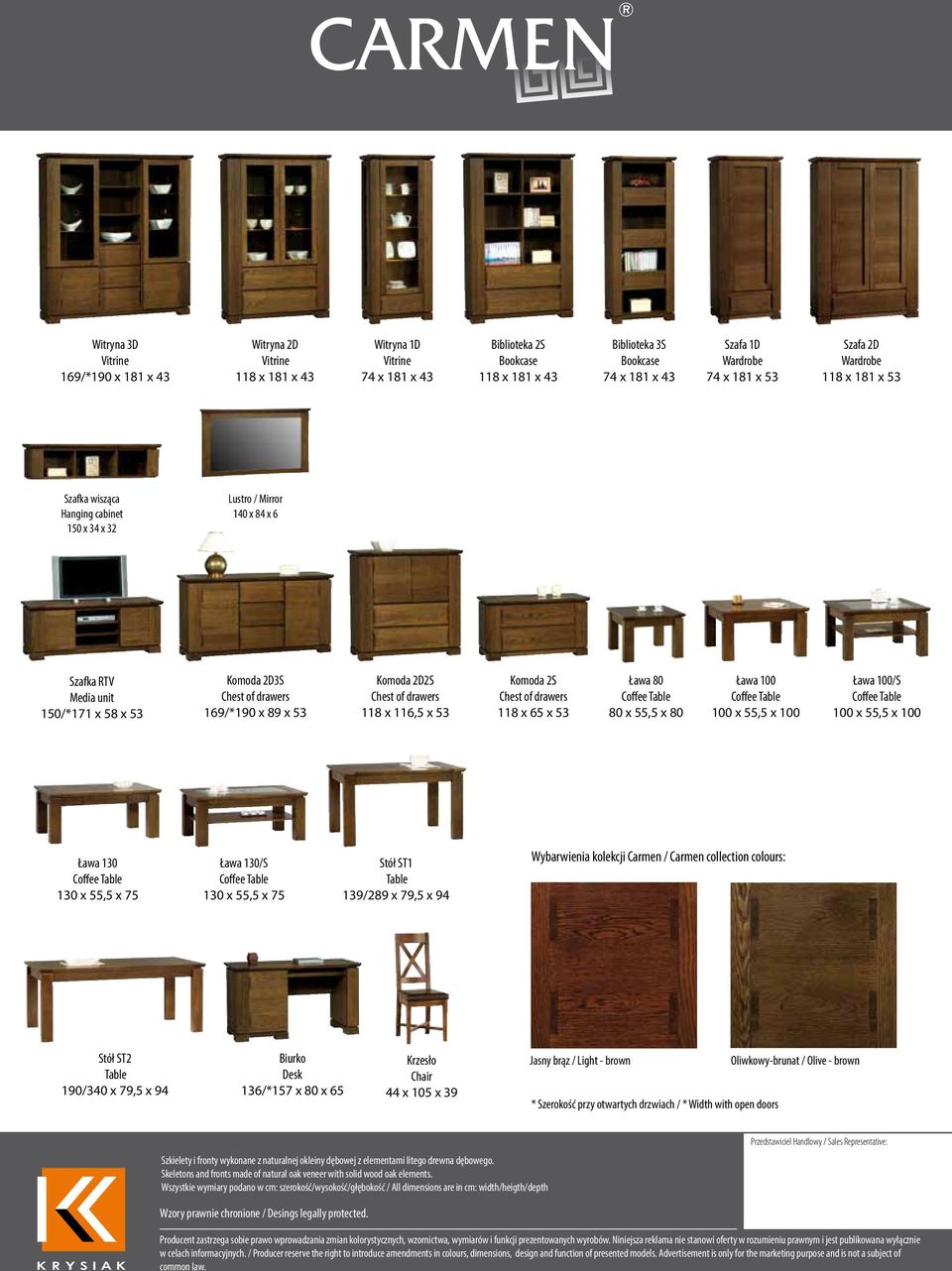 Komoda 2D2S Chest of drawers 118 x 116,5 x 53 Komoda 2S Chest of drawers 118 x 65 x 53 Ława 80 80 x 55,5 x 80 Ława 100 100 x 55,5 x 100 Ława 100/S 100 x 55,5 x 100 Ława 130 130 x 55,5 x 75 Ława 130/S