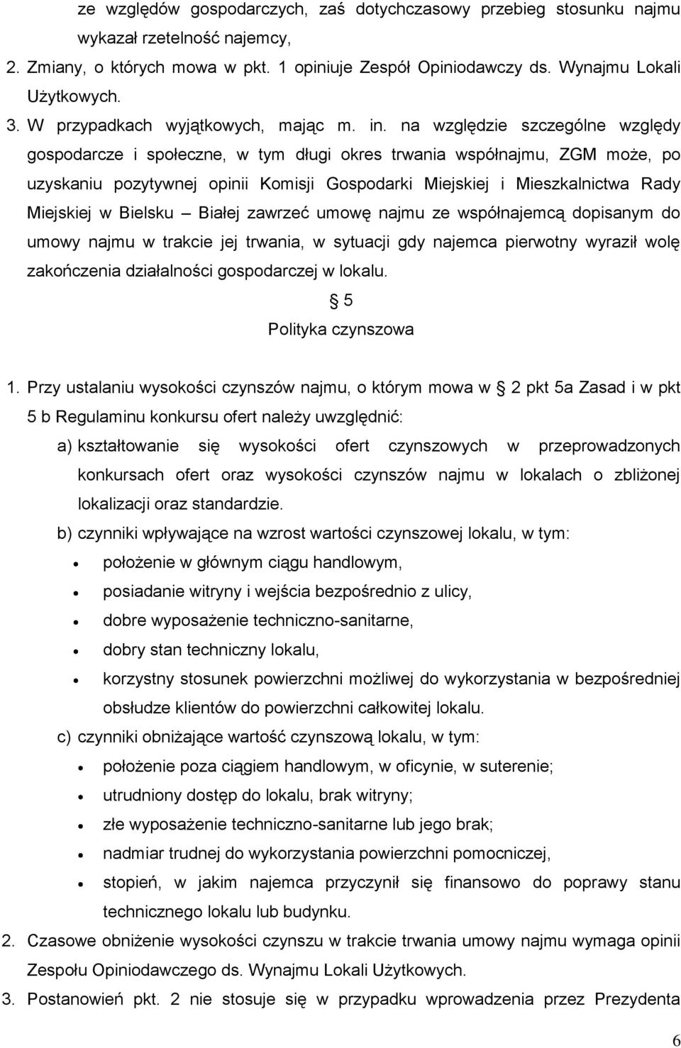 na względzie szczególne względy gospodarcze i społeczne, w tym długi okres trwania współnajmu, ZGM może, po uzyskaniu pozytywnej opinii Komisji Gospodarki Miejskiej i Mieszkalnictwa Rady Miejskiej w
