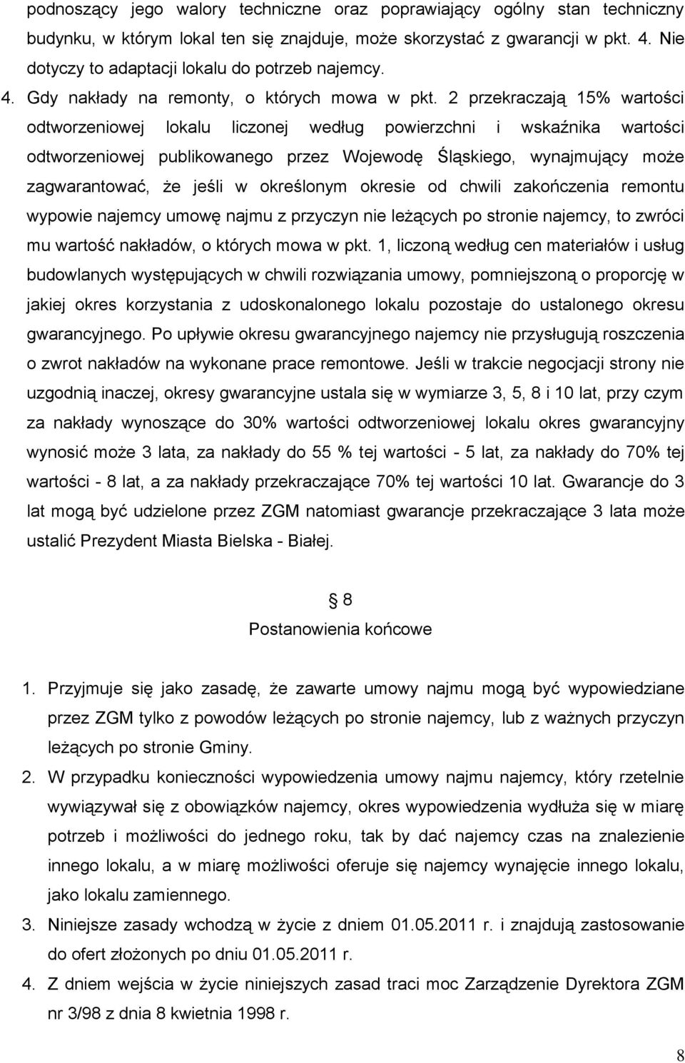 2 przekraczają 15% wartości odtworzeniowej lokalu liczonej według powierzchni i wskaźnika wartości odtworzeniowej publikowanego przez Wojewodę Śląskiego, wynajmujący może zagwarantować, że jeśli w