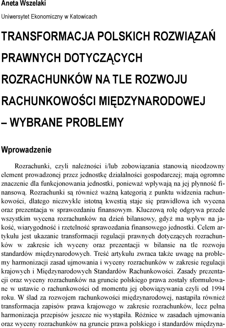wpływają na jej płynność finansową.