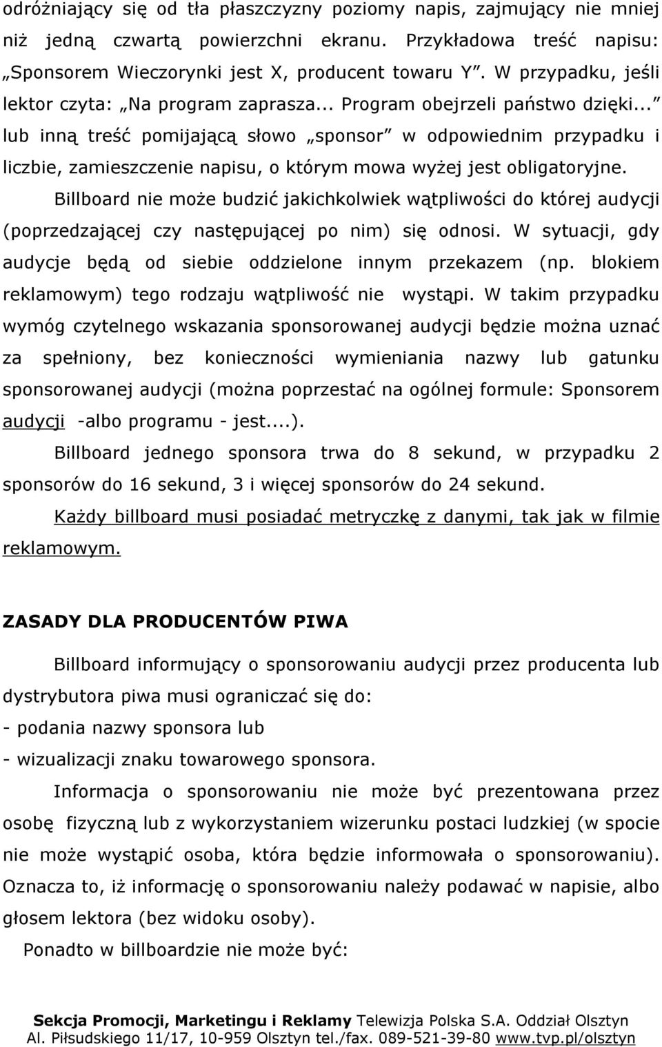 .. lub inną treść pomijającą słowo sponsor w odpowiednim przypadku i liczbie, zamieszczenie napisu, o którym mowa wyżej jest obligatoryjne.