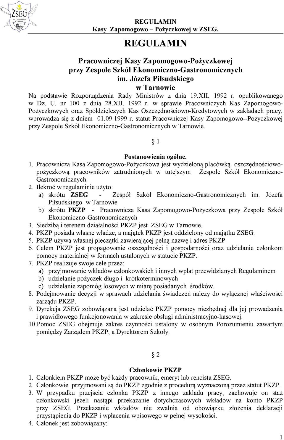 w sprawie Pracowniczych Kas Zapomogowo- Pożyczkowych oraz Spółdzielczych Kas Oszczędnościowo-Kredytowych w zakładach pracy, wprowadza się z dniem 01.09.1999 r.