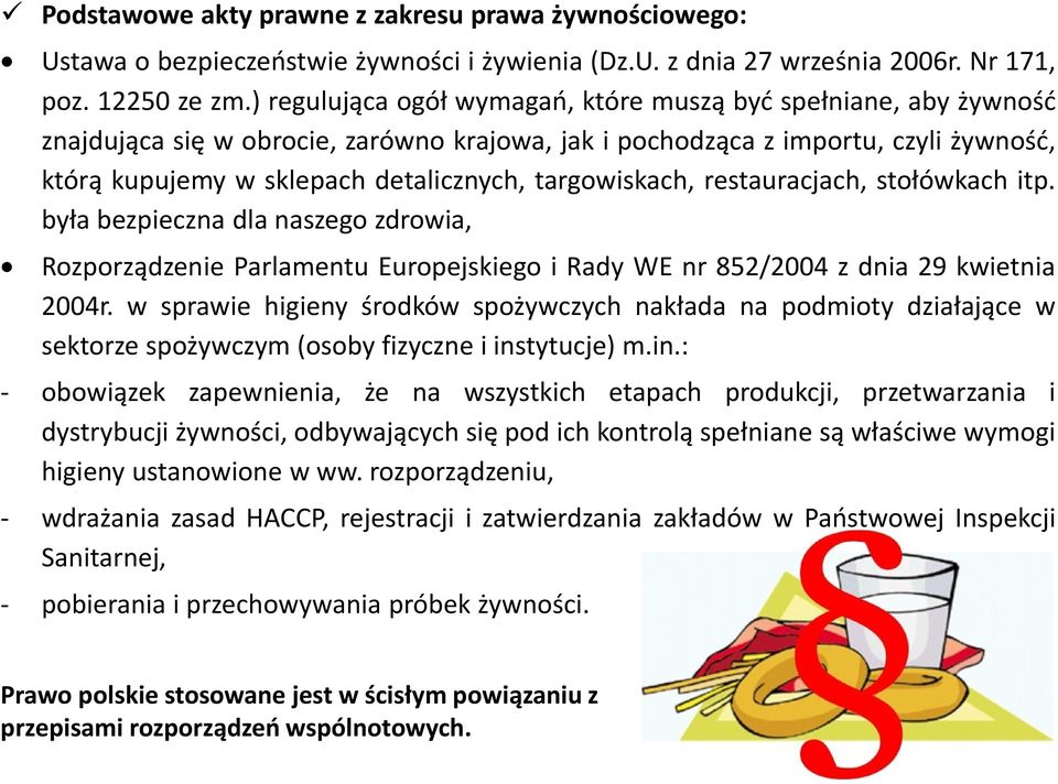 targowiskach, restauracjach, stołówkach itp. była bezpieczna dla naszego zdrowia, Rozporządzenie Parlamentu Europejskiego i Rady WE nr 852/2004 z dnia 29 kwietnia 2004r.