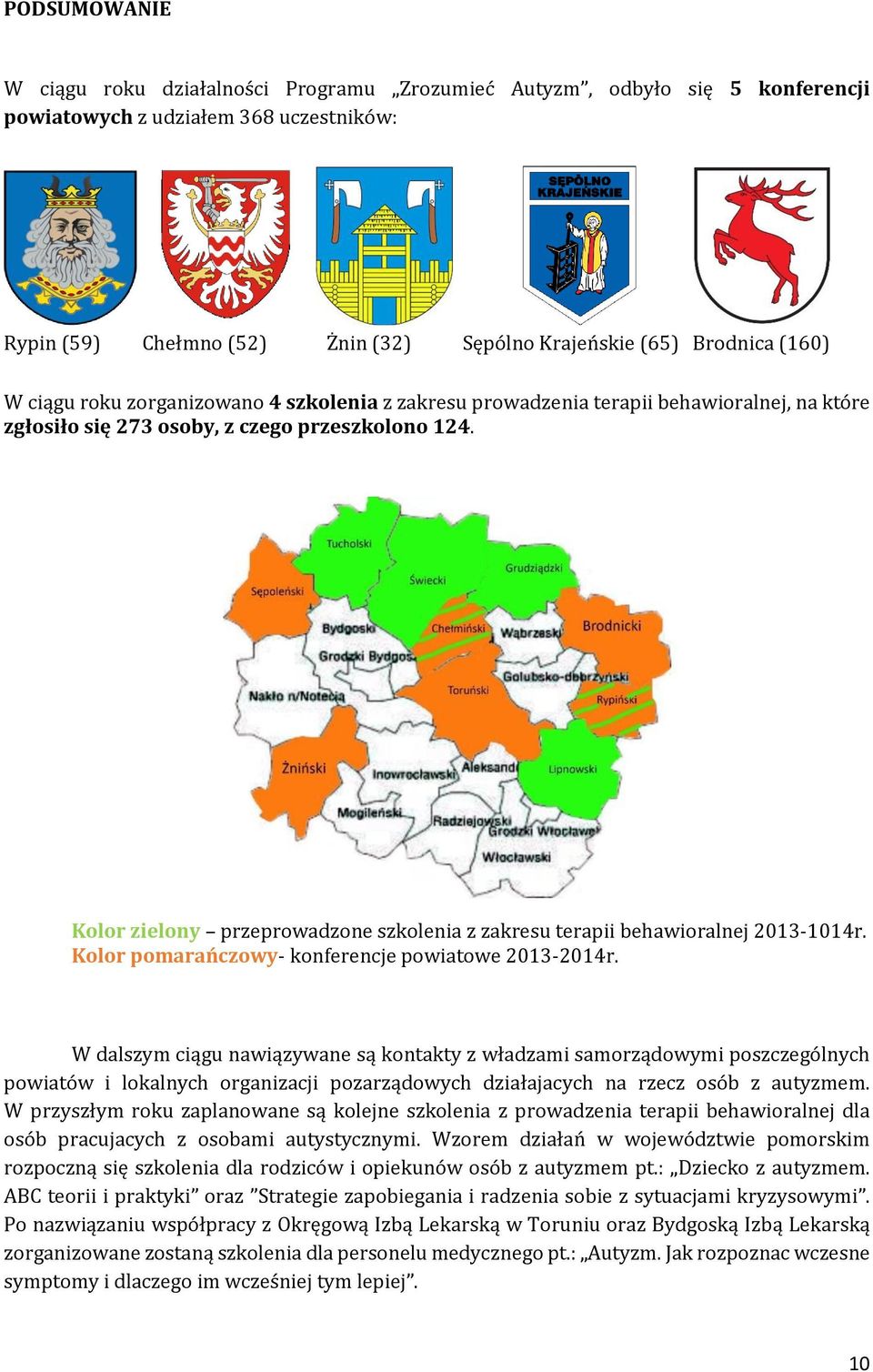 Kolor zielony przeprowadzone szkolenia z zakresu terapii behawioralnej 2013-1014r. Kolor pomarańczowy- konferencje powiatowe 2013-2014r.