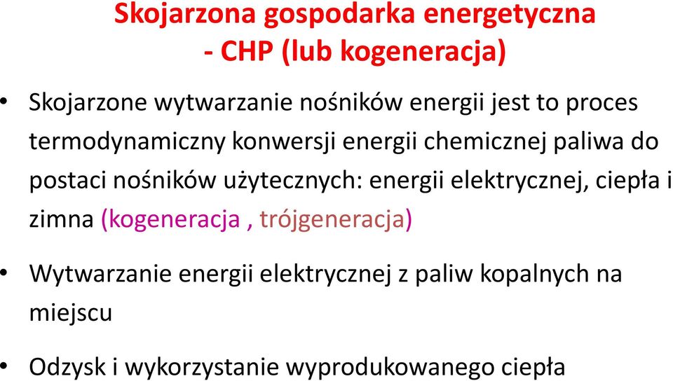 nośników użytecznych: energii elektrycznej, ciepła i zimna (kogeneracja, trójgeneracja)