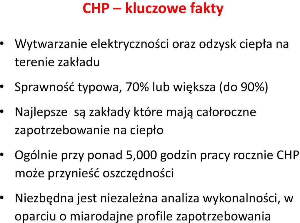 zapotrzebowanie na ciepło Ogólnie przy ponad 5,000 godzin pracy rocznie CHP może przynieść