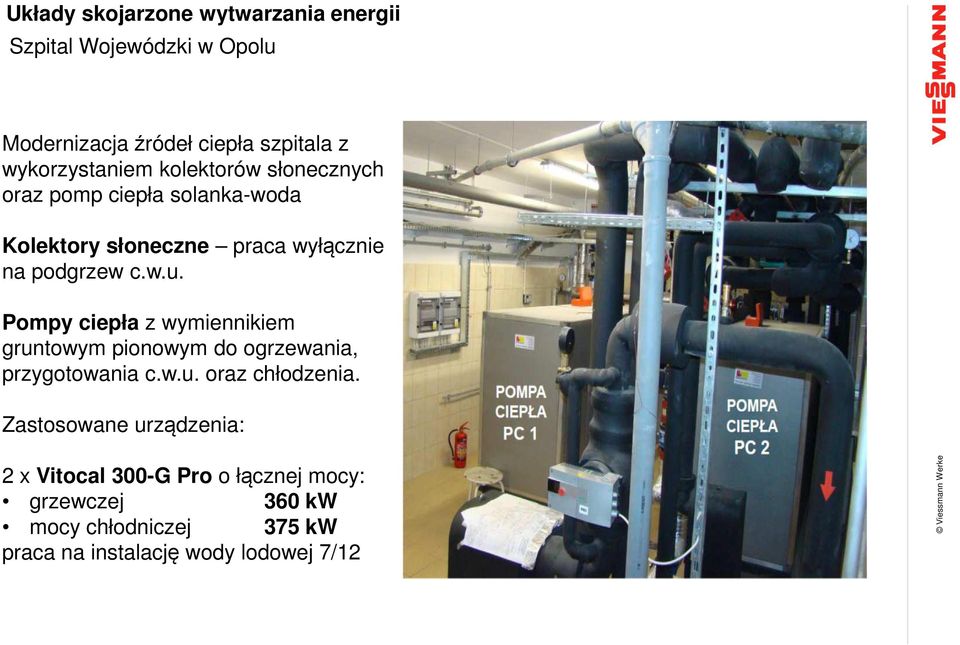 c.w.u. Pompy ciepła z wymiennikiem gruntowym pionowym do ogrzewania, przygotowania c.w.u. oraz chłodzenia.