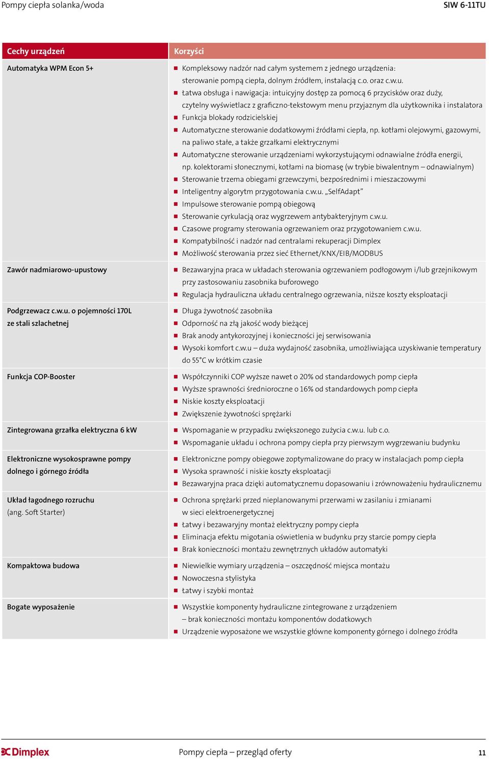 ządzenia: sterowanie pompą ciepła, dolnym źródłem, instalacją c.o. oraz c.w.u.