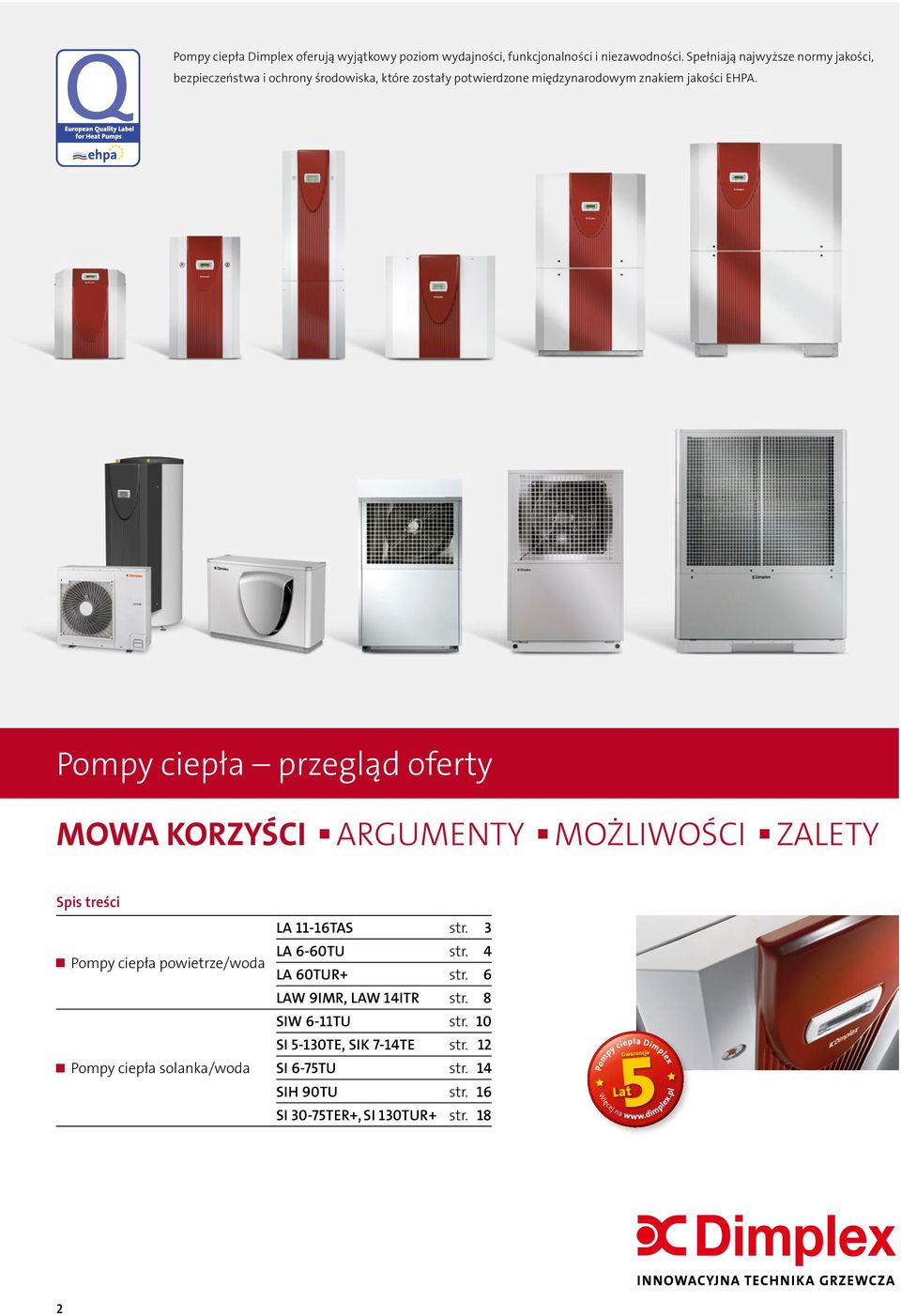 EHPA. MOWA KORZYŚCI ARGUMENTY MOŻLIWOŚCI ZALETY Spis treści Pompy ciepła powietrze/woda Pompy ciepła solanka/woda LA 11-16TAS str.