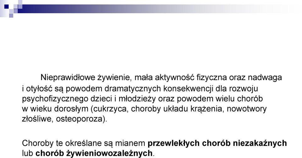 wielu chorób w wieku dorosłym (cukrzyca, choroby układu krążenia, nowotwory złośliwe,