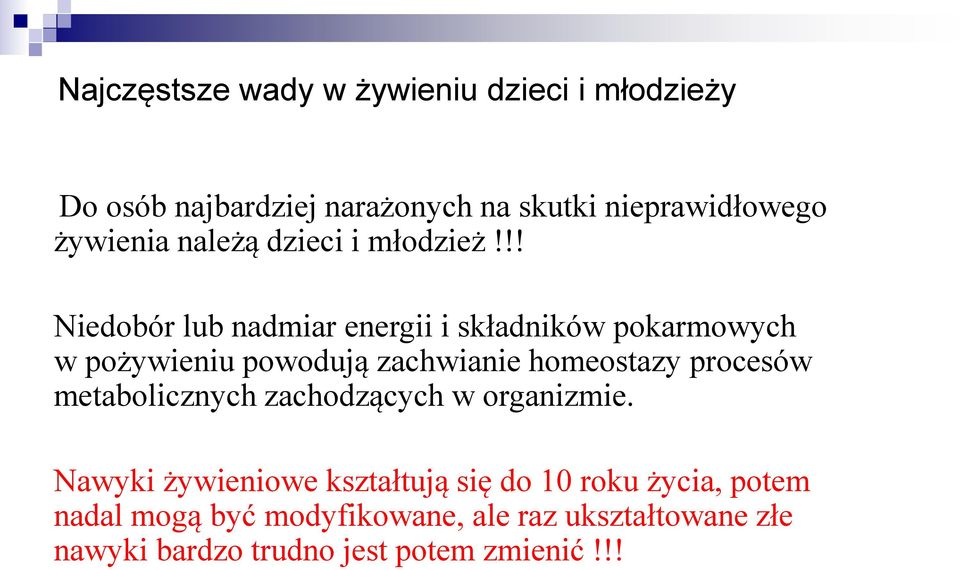 !! Niedobór lub nadmiar energii i składników pokarmowych w pożywieniu powodują zachwianie homeostazy procesów