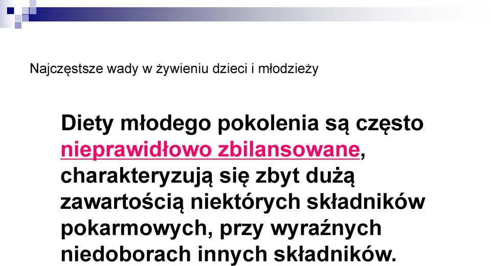 charakteryzują się zbyt dużą zawartością niektórych