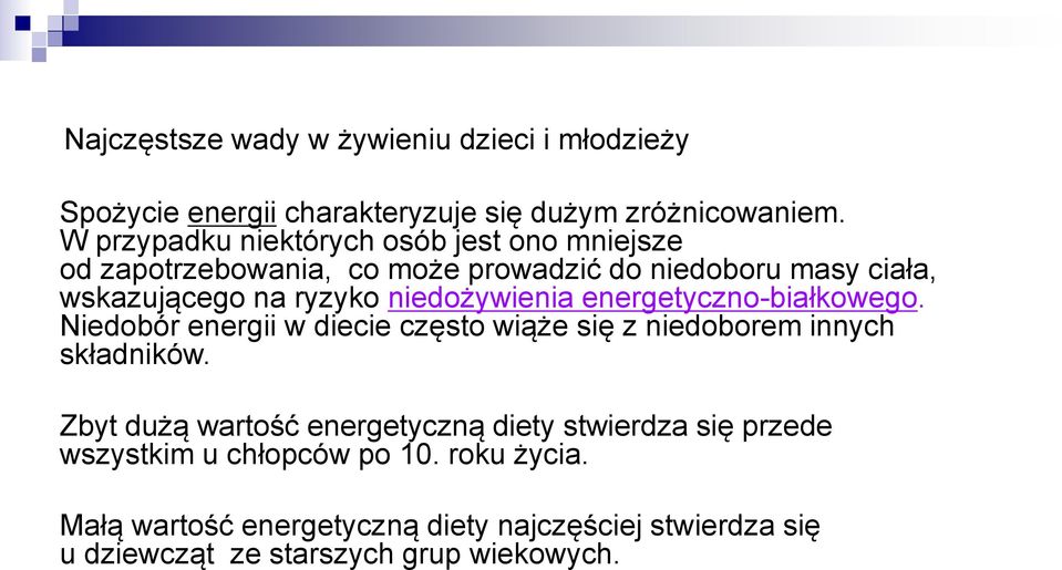 niedożywienia energetyczno-białkowego. Niedobór energii w diecie często wiąże się z niedoborem innych składników.