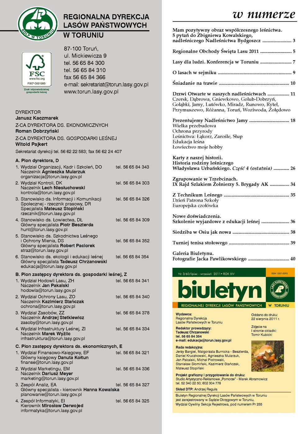 gospodarki leœnej Witold Pajkert Sekretariat dyrekcji tel. 56 62 22 583; fax 56 62 24 407 A. Pion dyrektora, D 1. Wydzia³ Organizacji, Kadr i Szkoleñ, DO tel.