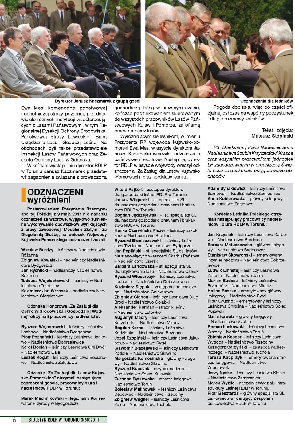 Na obchodach byli także przedstawiciele Inspekcji Lasów Państwowych oraz Zespołu Ochrony Lasu w Gdańsku.