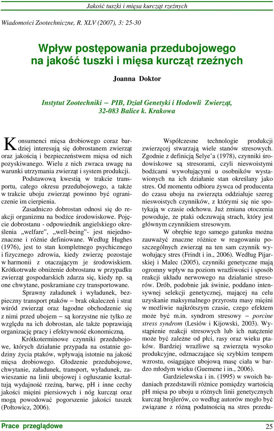 Krakowa K onsumenci mięsa drobiowego coraz bardziej interesują się dobrostanem zwierząt oraz jakością i bezpieczeństwem mięsa od nich pozyskiwanego.