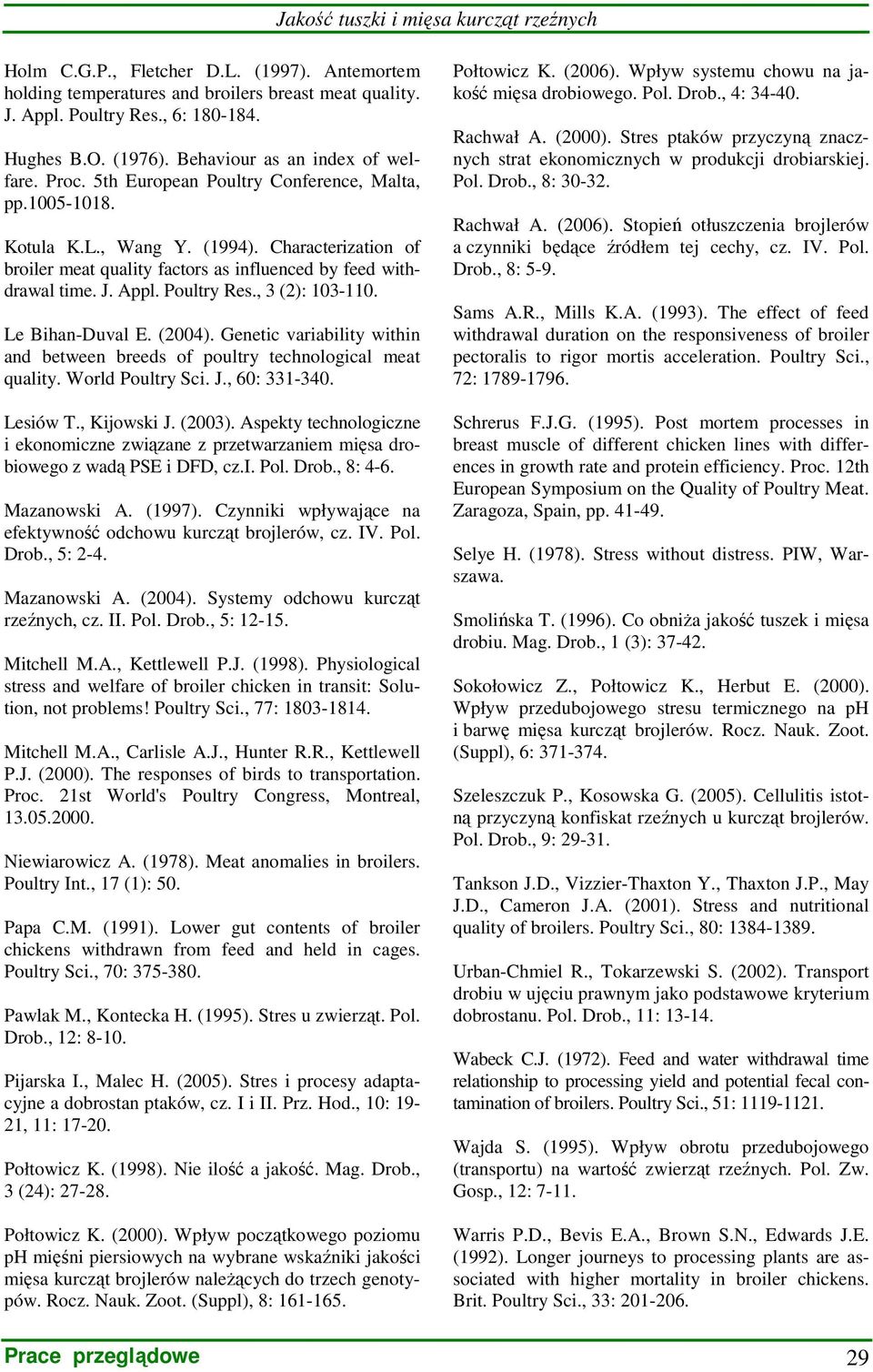 Characterization of broiler meat quality factors as influenced by feed withdrawal time. J. Appl. Poultry Res., 3 (2): 103-110. Le Bihan-Duval E. (2004).