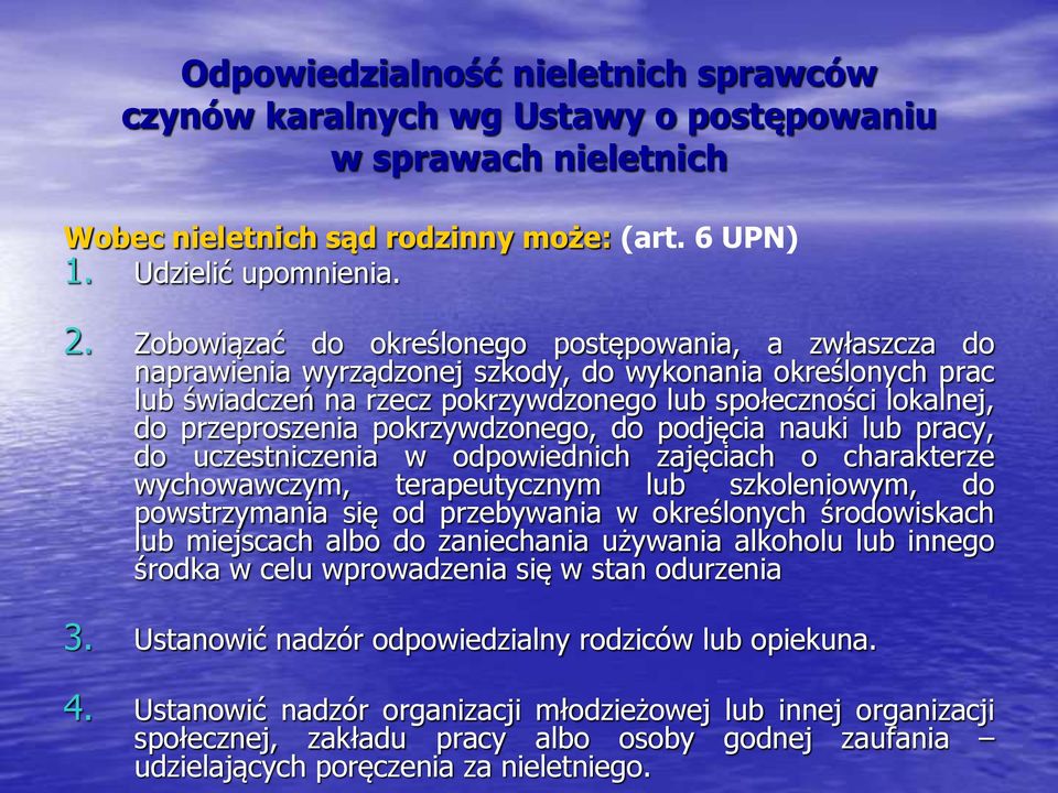 pokrzywdzonego, do podjęcia nauki lub pracy, do uczestniczenia w odpowiednich zajęciach o charakterze wychowawczym, terapeutycznym lub szkoleniowym, do powstrzymania się od przebywania w określonych