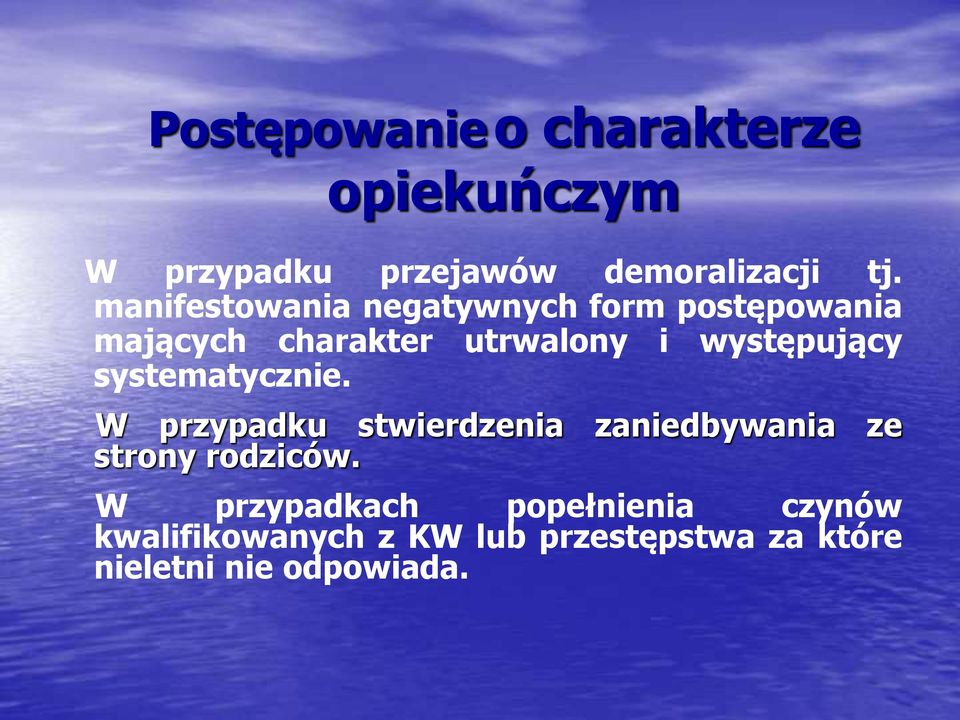 występujący systematycznie. W przypadku stwierdzenia zaniedbywania ze strony rodziców.